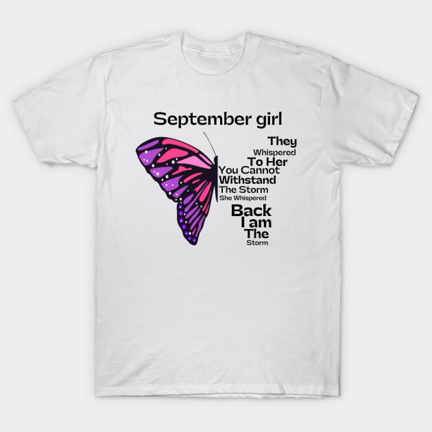 They Whispered To Her You Cannot Withstand The Storm, September birthday girl T-Shirt by JustBeSatisfied